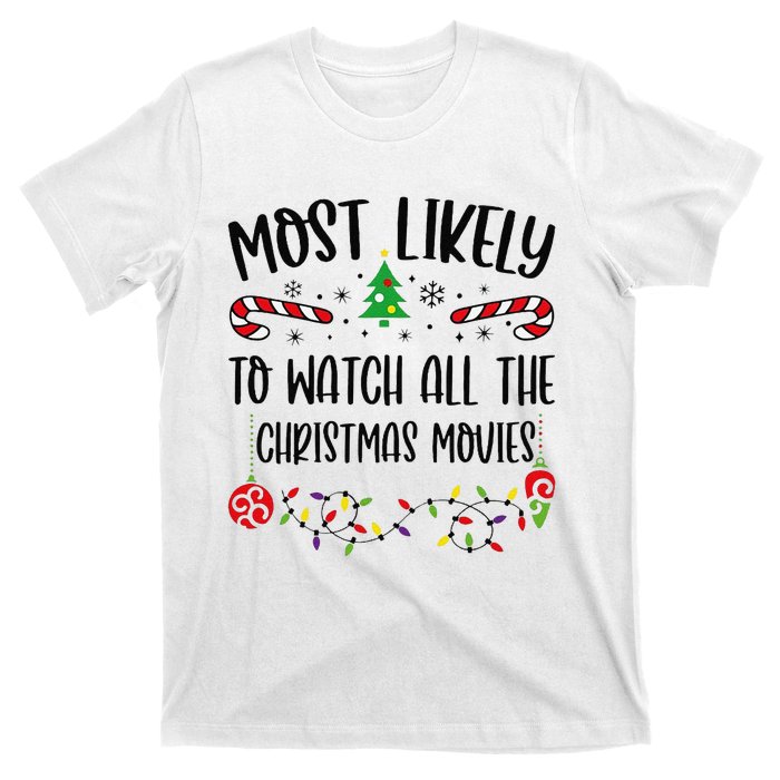 Funny Most Likely To Watch All The Christmas Movies Funny Christmas Family Matc T-Shirt