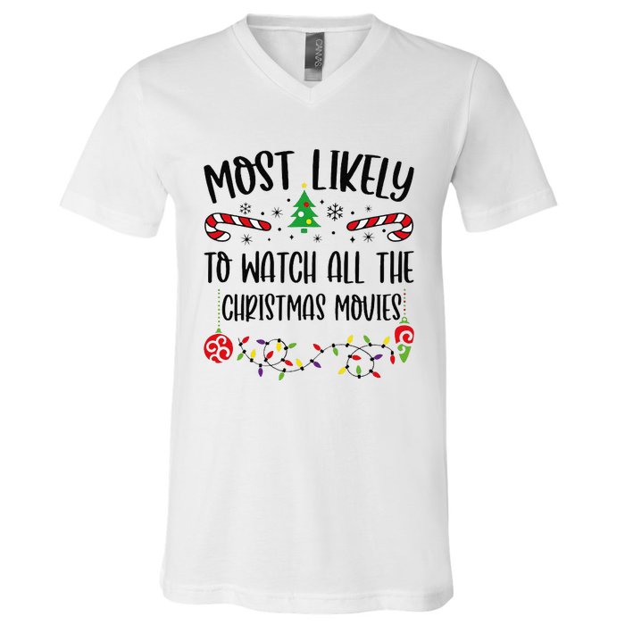 Funny Most Likely To Watch All The Christmas Movies Funny Christmas Family Matc V-Neck T-Shirt