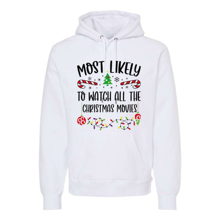 Funny Most Likely To Watch All The Christmas Movies Funny Christmas Family Matc Premium Hoodie