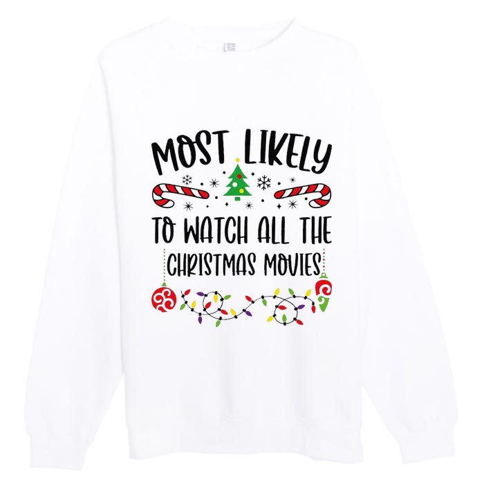 Funny Most Likely To Watch All The Christmas Movies Funny Christmas Family Matc Premium Crewneck Sweatshirt