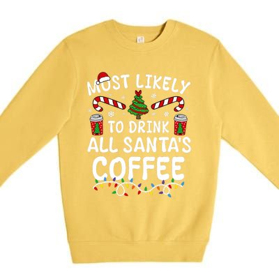 Funny Most Likely To Drink SantaS Coffee Family Christmas Premium Crewneck Sweatshirt