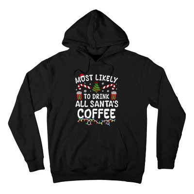 Funny Most Likely To Drink SantaS Coffee Family Christmas Hoodie