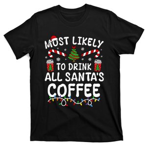 Funny Most Likely To Drink SantaS Coffee Family Christmas T-Shirt