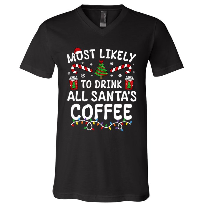 Funny Most Likely To Drink SantaS Coffee Family Christmas V-Neck T-Shirt