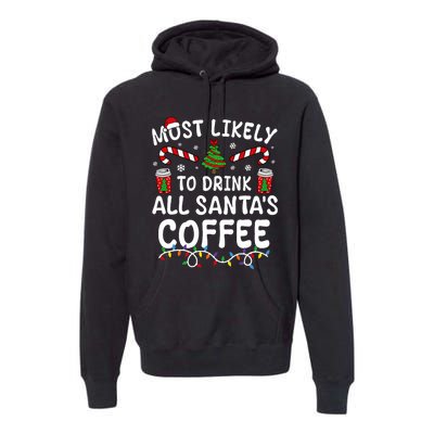 Funny Most Likely To Drink SantaS Coffee Family Christmas Premium Hoodie