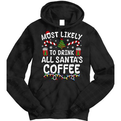 Funny Most Likely To Drink SantaS Coffee Family Christmas Tie Dye Hoodie