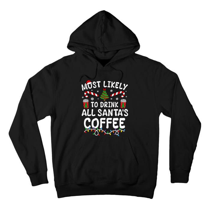 Funny Most Likely To Drink SantaS Coffee Family Christmas Tall Hoodie