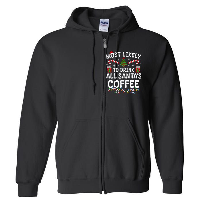 Funny Most Likely To Drink SantaS Coffee Family Christmas Full Zip Hoodie