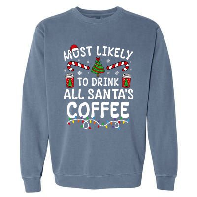 Funny Most Likely To Drink SantaS Coffee Family Christmas Garment-Dyed Sweatshirt