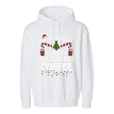 Funny Most Likely To Drink SantaS Coffee Family Christmas Garment-Dyed Fleece Hoodie