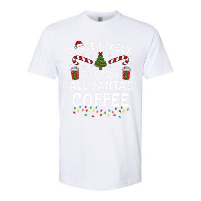 Funny Most Likely To Drink SantaS Coffee Family Christmas Softstyle CVC T-Shirt