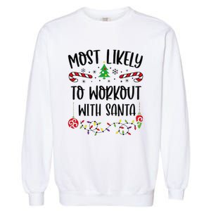 Funny Most Likely To Workout With Santa Funny Christmas Family Matching Cute C Garment-Dyed Sweatshirt