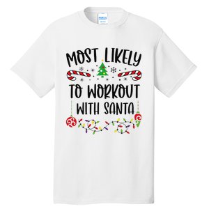 Funny Most Likely To Workout With Santa Funny Christmas Family Matching Cute C Tall T-Shirt