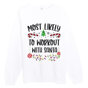 Funny Most Likely To Workout With Santa Funny Christmas Family Matching Cute C Premium Crewneck Sweatshirt