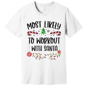 Funny Most Likely To Workout With Santa Funny Christmas Family Matching Cute C Premium T-Shirt