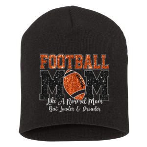 Football Mom Like A Normal Mom But Louder & Prouder Game Day Gift Short Acrylic Beanie