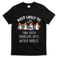 Funny Most Likely To Turn Math Problems Into Wicked Riddles T-Shirt