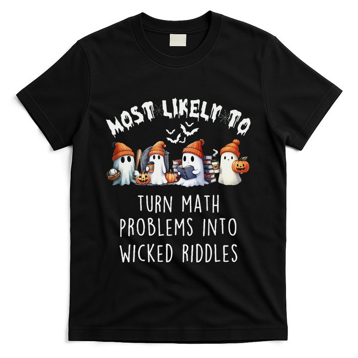 Funny Most Likely To Turn Math Problems Into Wicked Riddles T-Shirt