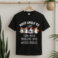 Funny Most Likely To Turn Math Problems Into Wicked Riddles T-Shirt