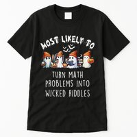 Funny Most Likely To Turn Math Problems Into Wicked Riddles Tall T-Shirt
