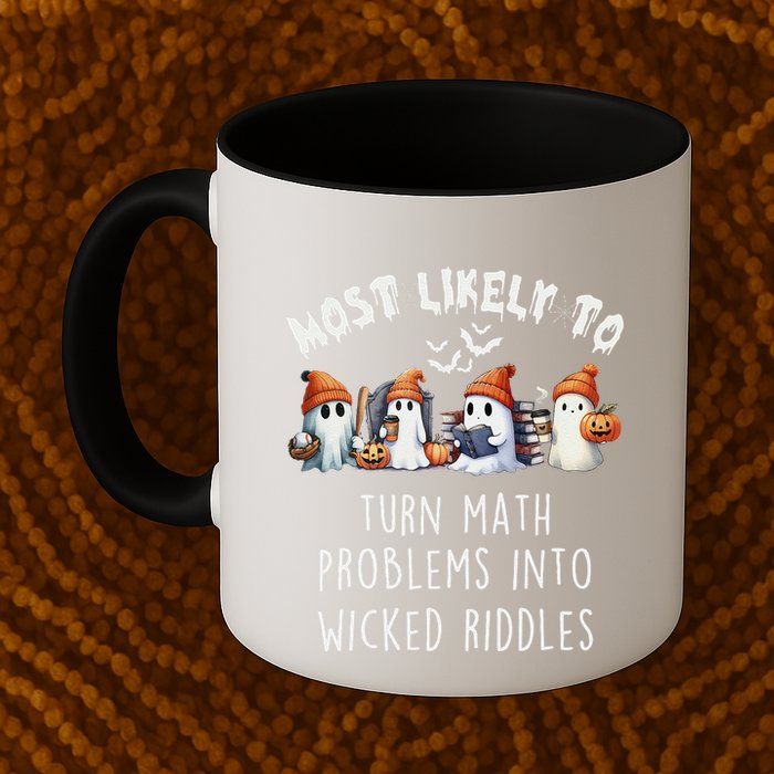 Funny Most Likely To Turn Math Problems Into Wicked Riddles Mug