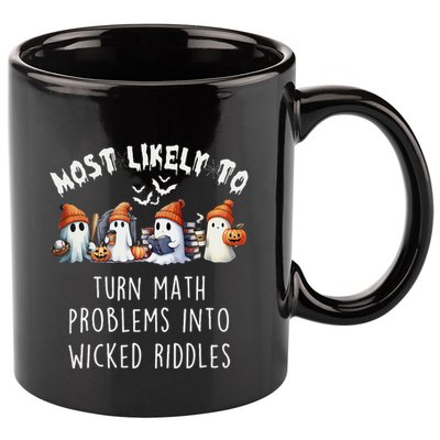 Funny Most Likely To Turn Math Problems Into Wicked Riddles 11oz C Handle Ceramic Mug