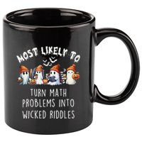 Funny Most Likely To Turn Math Problems Into Wicked Riddles 11oz C Handle Ceramic Mug