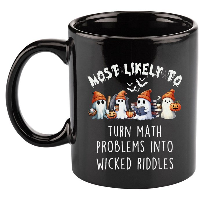 Funny Most Likely To Turn Math Problems Into Wicked Riddles 11oz C Handle Ceramic Mug