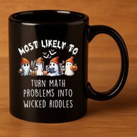 Funny Most Likely To Turn Math Problems Into Wicked Riddles 11oz C Handle Ceramic Mug