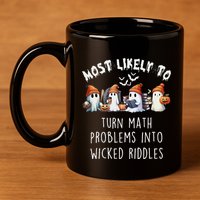 Funny Most Likely To Turn Math Problems Into Wicked Riddles 11oz C Handle Ceramic Mug