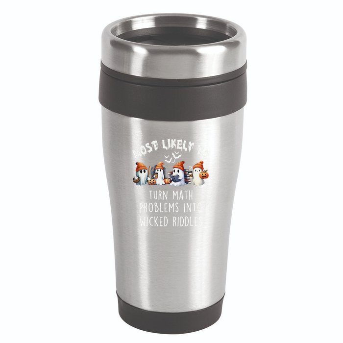 Funny Most Likely To Turn Math Problems Into Wicked Riddles 16oz Travel Tumbler