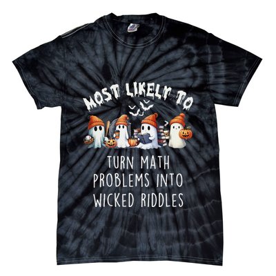 Funny Most Likely To Turn Math Problems Into Wicked Riddles Tie-Dye T-Shirt