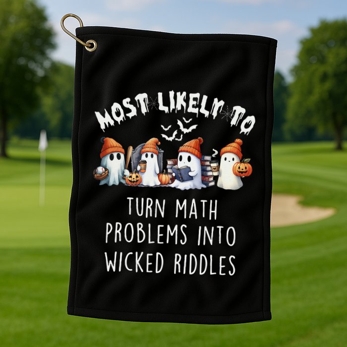 Funny Most Likely To Turn Math Problems Into Wicked Riddles Golf Towel