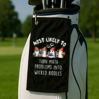 Funny Most Likely To Turn Math Problems Into Wicked Riddles Golf Towel