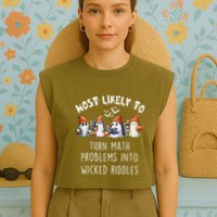 Funny Most Likely To Turn Math Problems Into Wicked Riddles Garment-Dyed Women's Muscle Tee