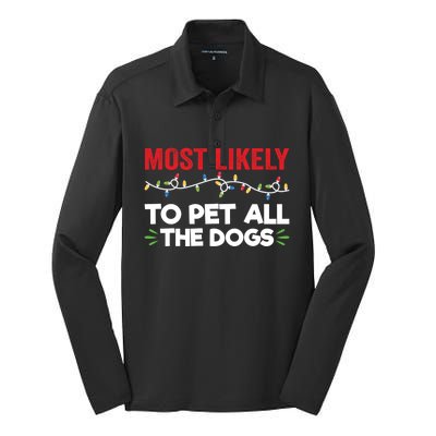 Funny Most Likely To Pet All The Dogs Christmas Dog Lovers Gift Silk Touch Performance Long Sleeve Polo