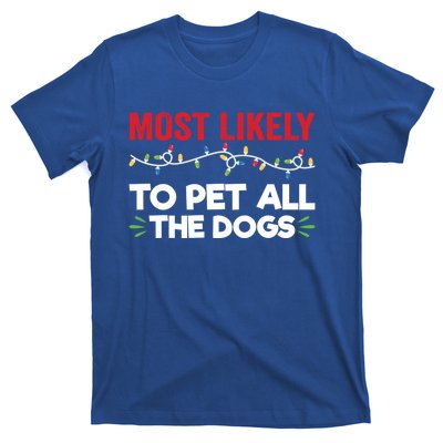 Funny Most Likely To Pet All The Dogs Christmas Dog Lovers Gift T-Shirt