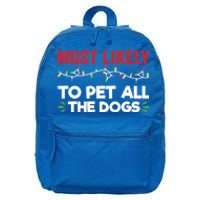 Funny Most Likely To Pet All The Dogs Christmas Dog Lovers Gift 16 in Basic Backpack