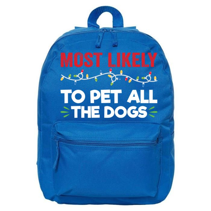 Funny Most Likely To Pet All The Dogs Christmas Dog Lovers Gift 16 in Basic Backpack