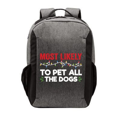 Funny Most Likely To Pet All The Dogs Christmas Dog Lovers Gift Vector Backpack