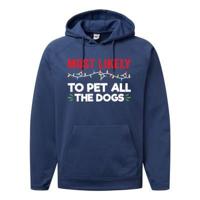 Funny Most Likely To Pet All The Dogs Christmas Dog Lovers Gift Performance Fleece Hoodie