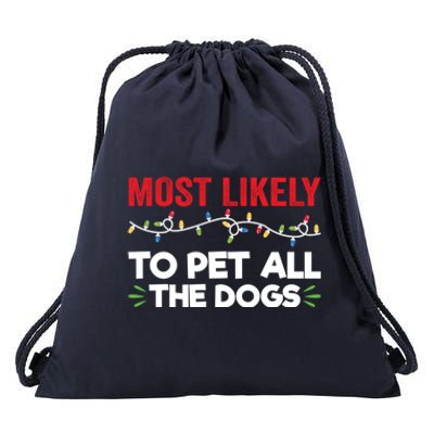 Funny Most Likely To Pet All The Dogs Christmas Dog Lovers Gift Drawstring Bag