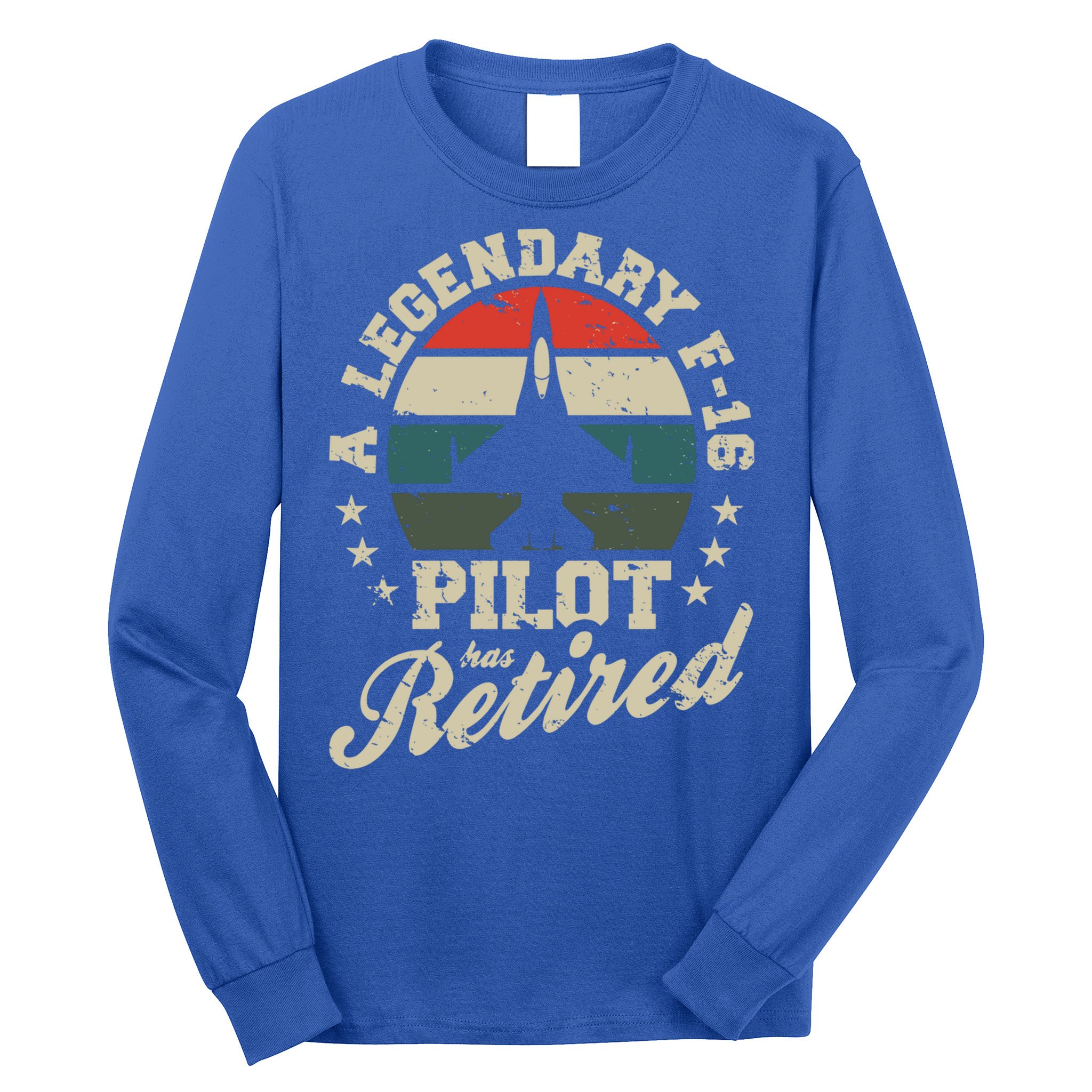 F16 Multirole Legendary Pilot Has Retired Veteran Fighter Gift Long Sleeve Shirt