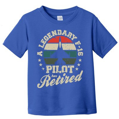 F16 Multirole Legendary Pilot Has Retired Veteran Fighter Gift Toddler T-Shirt