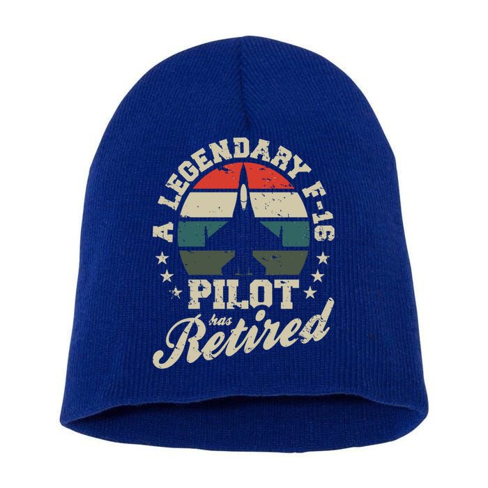 F16 Multirole Legendary Pilot Has Retired Veteran Fighter Gift Short Acrylic Beanie