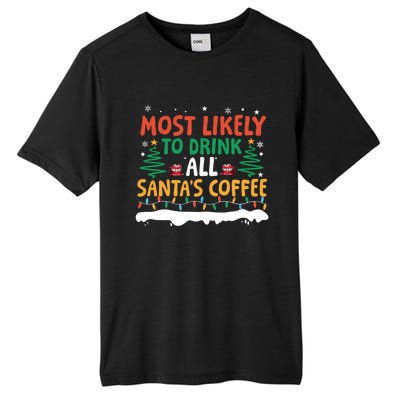 Funny Most Likely To All SantaS Coffee Christmas Gift Tall Fusion ChromaSoft Performance T-Shirt