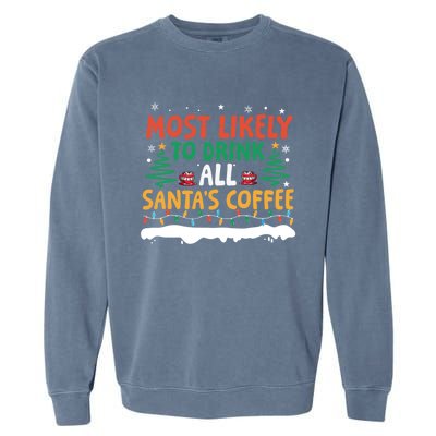 Funny Most Likely To All SantaS Coffee Christmas Gift Garment-Dyed Sweatshirt