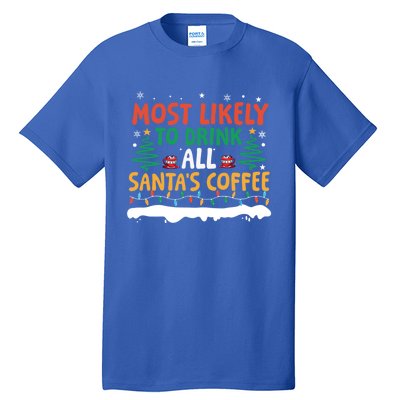 Funny Most Likely To All SantaS Coffee Christmas Gift Tall T-Shirt