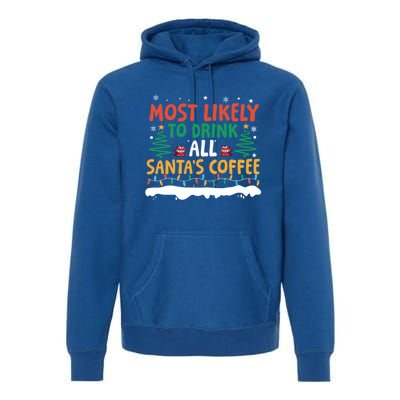 Funny Most Likely To All SantaS Coffee Christmas Gift Premium Hoodie