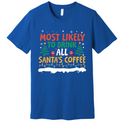 Funny Most Likely To All SantaS Coffee Christmas Gift Premium T-Shirt